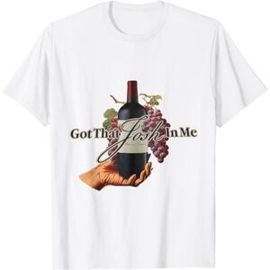 Classy Wine In Me Got That Josh In Me Funny Tshirt
